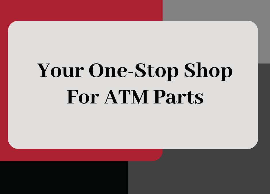 MVP Is Your One-Stop Shop for ATM Parts
