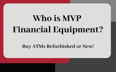 Who is MVP Financial Equipment: Your Full Spectrum ATM and Financial Equipment Solutions Provider