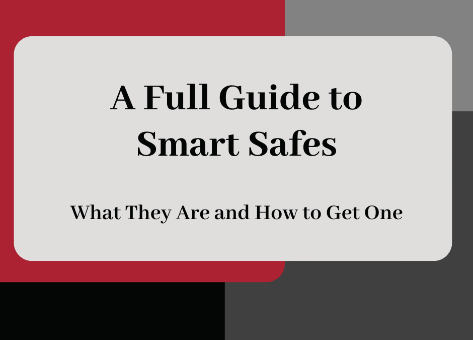 Full Guide to Smart Safes: What Are They, and How to Get One