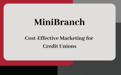 MiniBranch: Cost-Effective Marketing for Credit Unions