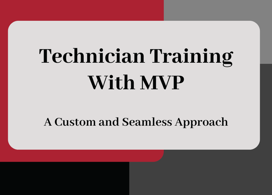 Technician Training with MVP: A Custom and Seamless Approach