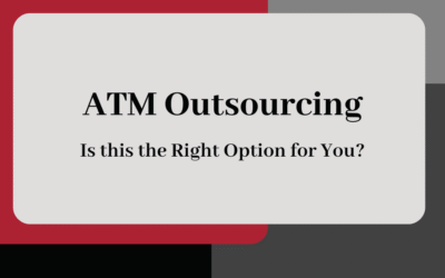 ATM Outsourcing: Is this the right option for you?