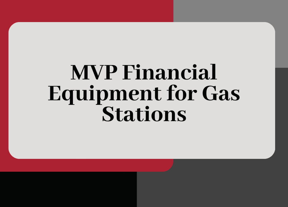 MVP Financial Equipment for Gas Stations