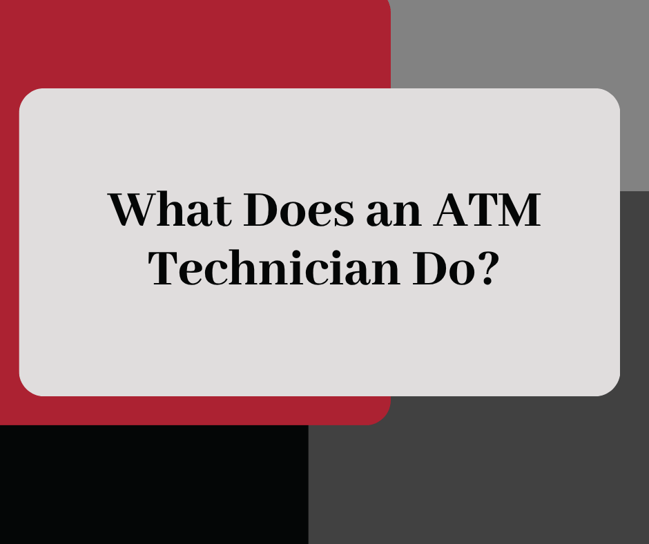 What Does an ATM Technician Do? - mvpatm.com