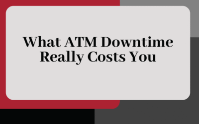 What ATM Downtime Really Costs Your Institution