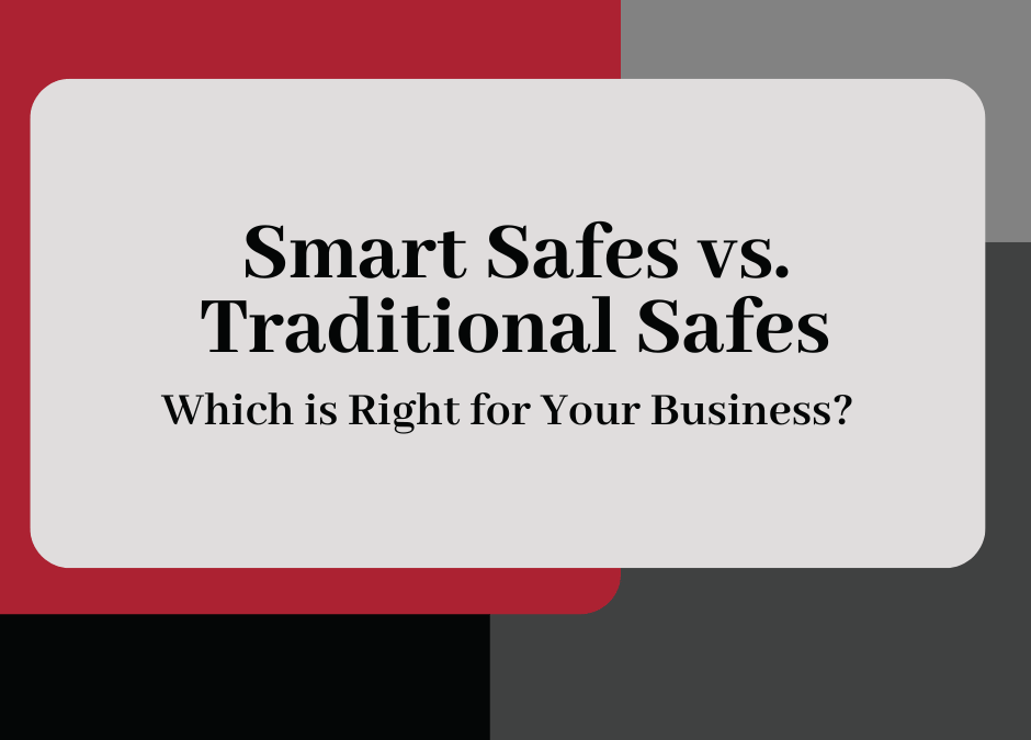 Smart Safes vs. Traditional Safes: Which Is Right for Your Business?